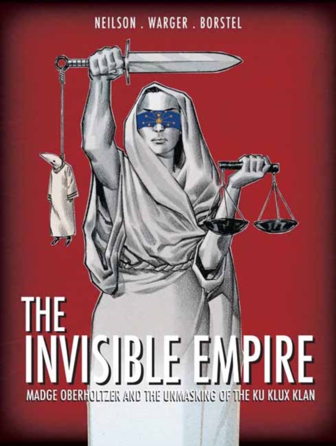 The Invisible Empire : Madge Oberholtzer And The Unmasking Of The Ku Klux Klan, Hardback Book