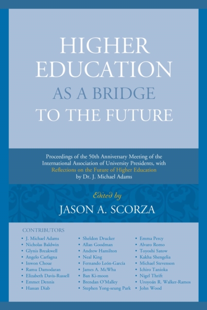 Higher Education as a Bridge to the Future : Proceedings of the 50th Anniversary Meeting of the International Association of University Presidents, with Reflections on the Future of Higher Education b, EPUB eBook