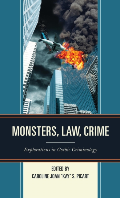 Monsters, Law, Crime : Explorations in Gothic Criminology, EPUB eBook