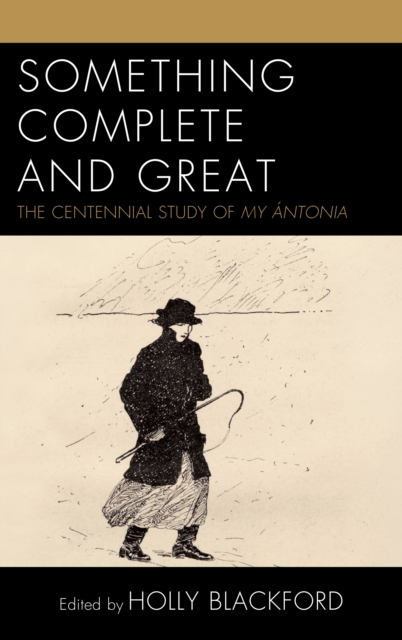 Something Complete and Great : The Centennial Study of My Antonia, EPUB eBook