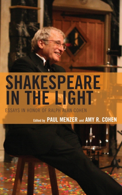 Shakespeare in the Light : Essays in Honor of Ralph Alan Cohen, EPUB eBook