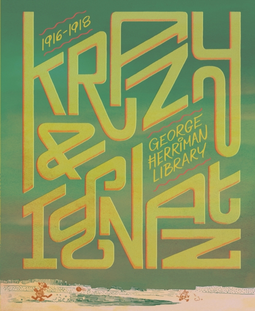 The George Herriman Library: Krazy & Ignatz 1916-1918, Hardback Book