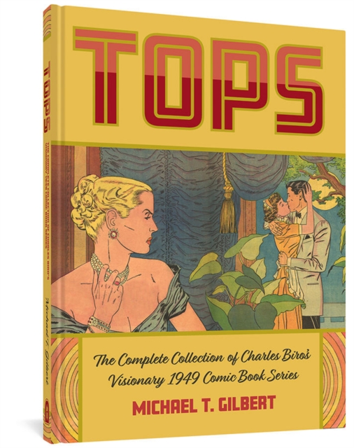 Tops : The Complete Collection of Charles Biro's Visionary 1949 Comic Book Series, Hardback Book