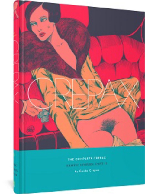 The Complete Crepax: Erotic Stories Part 2 : Volume 8, Hardback Book