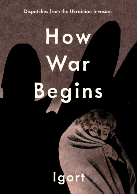 How War Begins : Dispatches from the Ukrainian Invasion, Hardback Book