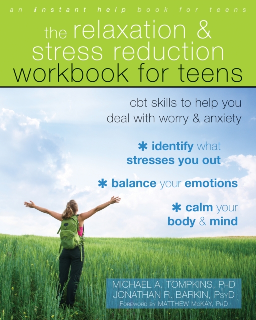 Relaxation and Stress Reduction Workbook for Teens : CBT Skills to Help You Deal with Worry and Anxiety, EPUB eBook
