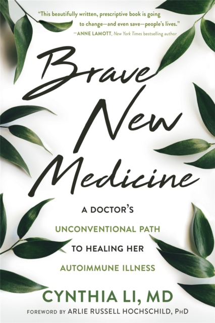 Brave New Medicine : A Doctor's Unconventional Path to Healing Her Autoimmune Illness, Paperback / softback Book