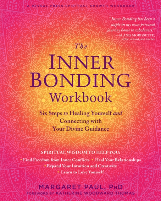 Inner Bonding Workbook : Six Steps to Healing Yourself and Connecting with Your Divine Guidance, EPUB eBook
