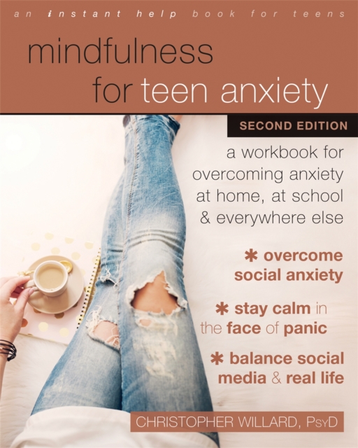 Mindfulness for Teen Anxiety : A Workbook for Overcoming Anxiety at Home, at School, and Everywhere Else, Paperback / softback Book