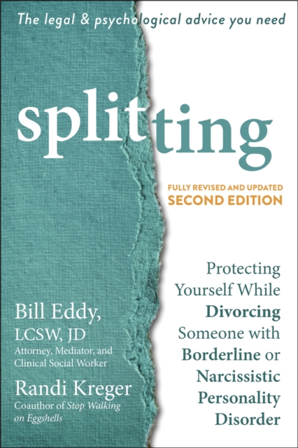 Splitting : Protecting Yourself While Divorcing Someone with Borderline or Narcissistic Personality Disorder, Paperback / softback Book