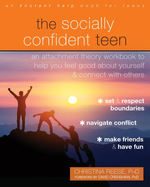The Socially Confident Teen : An Attachment Theory Workbook to Help You Feel Good About Yourself and Connect with Others, Paperback / softback Book