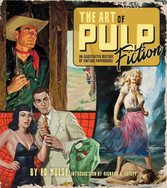 The Art of Pulp Fiction : An Illustrated History of Vintage Paperbacks, Hardback Book
