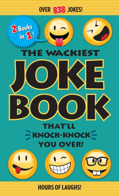 The Wackiest Joke Book That'll Knock-Knock You Over! : Over 838 Jokes!, EPUB eBook