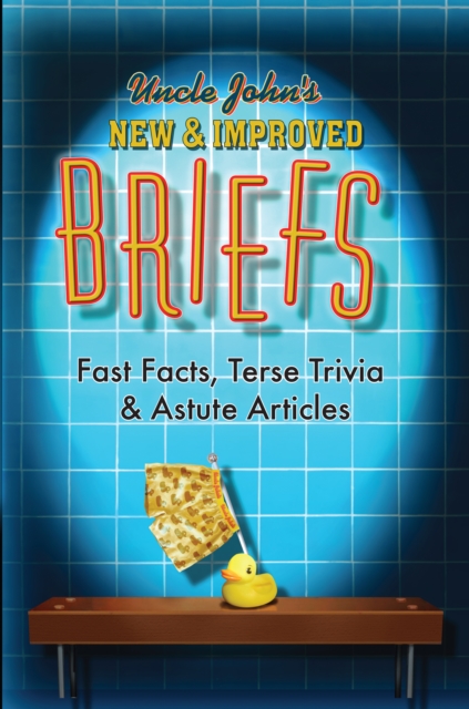 Uncle John's New & Improved Briefs : Fast Facts, Terse Trivia & Astute Articles, EPUB eBook