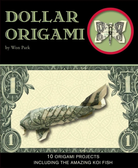 Dollar Origami : 10 Origami Projects Including the Amazing Koi Fish, EPUB eBook