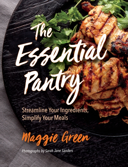 The Essential Pantry : Streamline Your Ingredients, Simplify Your Meals, PDF eBook