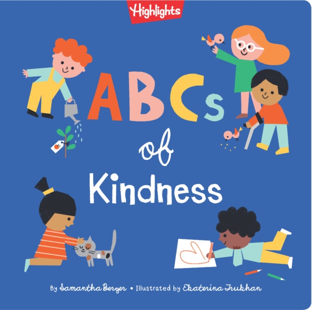 ABCs of Kindness : A Highlights Book about Kindness, Hardback Book