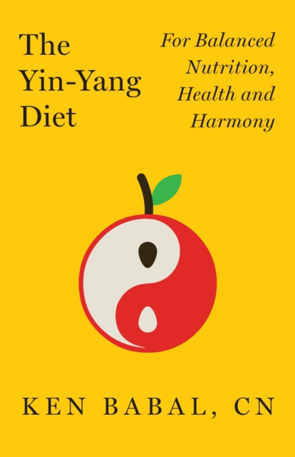 The Yin-Yang Diet : For Balance Nutrition, Health, and Harmony, EPUB eBook