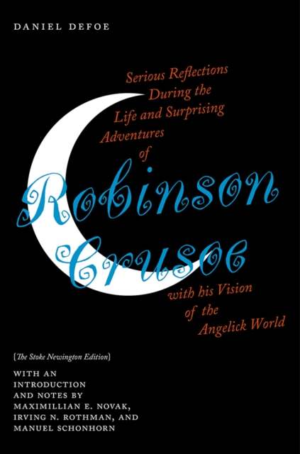 Serious Reflections During the Life and Surprising Adventures of Robinson Crusoe with his Vision of the Angelick World : The Stoke Newington Edition, PDF eBook