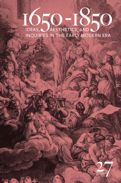 1650-1850 : Ideas, Aesthetics, and Inquiries in the Early Modern Era (Volume 27), PDF eBook