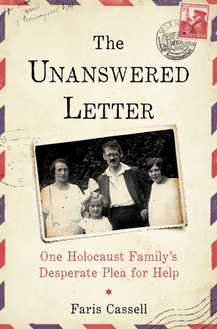 The Unanswered Letter : One Holocaust Family's Desperate Plea for Help, EPUB eBook