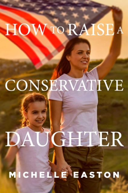How to Raise a Conservative Daughter, EPUB eBook