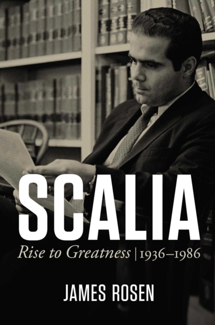 Scalia Rise To Greatness 1936 To 1986 James Rosen 9781684512324 