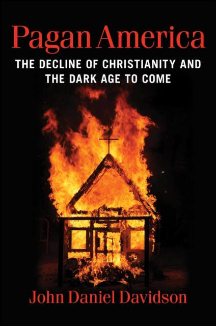 Pagan America : The Decline of Christianity and the Dark Age to Come, EPUB eBook