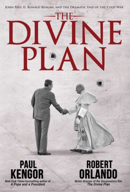 The Divine Plan : John Paul II, Ronald Reagan, and the Dramatic End of the Cold War, EPUB eBook
