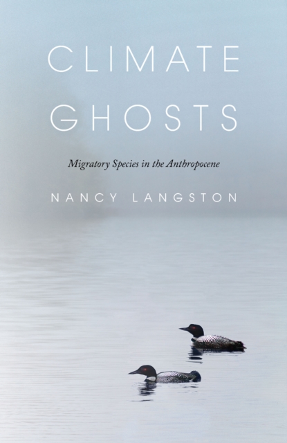 Climate Ghosts : Migratory Species in the Anthropocene, EPUB eBook