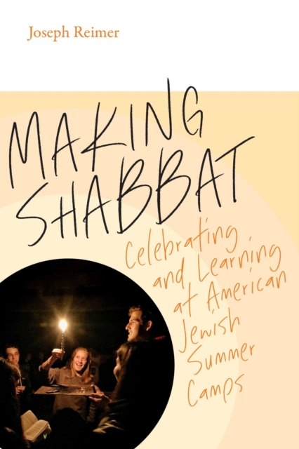 Making Shabbat - Celebrating and Learning at American Jewish Summer Camps, Paperback / softback Book