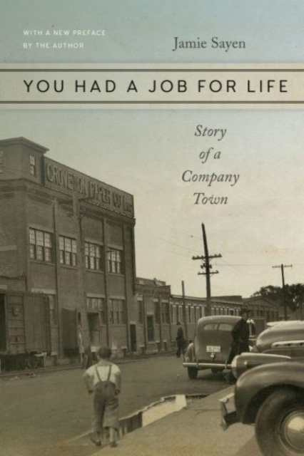 You Had a Job for Life – Story of a Company Town, Paperback / softback Book