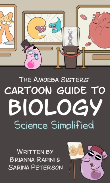 The Amoeba Sisters' Cartoon Guide to Biology : Science Simplified, Hardback Book