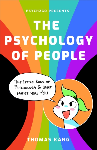 Psych2Go Presents the Psychology of People : A Little Book of Psychology & What Makes You You, Paperback / softback Book