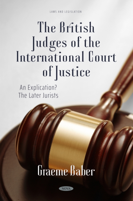 The British Judges of the International Court of Justice: An Explication? The Later Jurists, PDF eBook