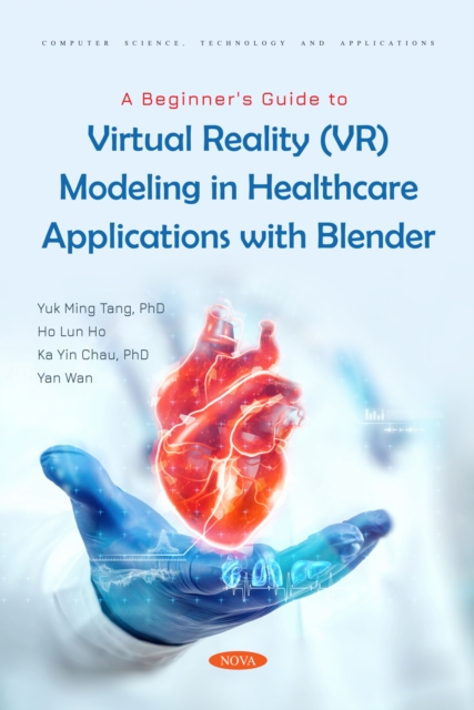 A Beginner's Guide to Virtual Reality (VR) Modeling in Healthcare Applications with Blender, PDF eBook