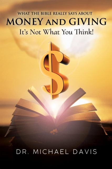 What the bible really says about Money and Giving : It's Not What You Think!, EPUB eBook
