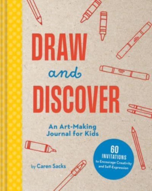 Draw and Discover : An Art-Making Journal for Kids, Hardback Book