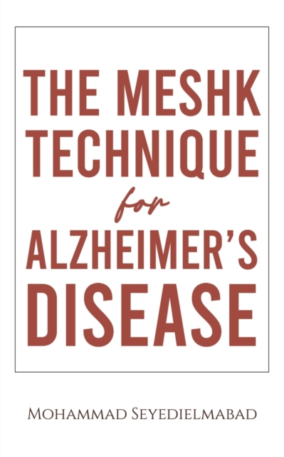 The Meshk Technique for Alzheimer's Disease, Paperback Book