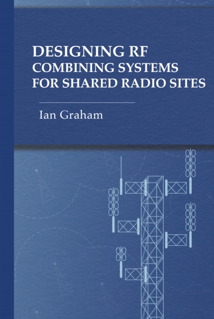 Designing RF Combining Systems for Shared Radio Sites, PDF eBook