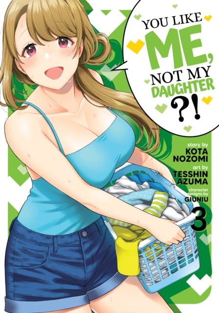 You Like Me, Not My Daughter?! (Manga) Vol. 3, Paperback / softback Book