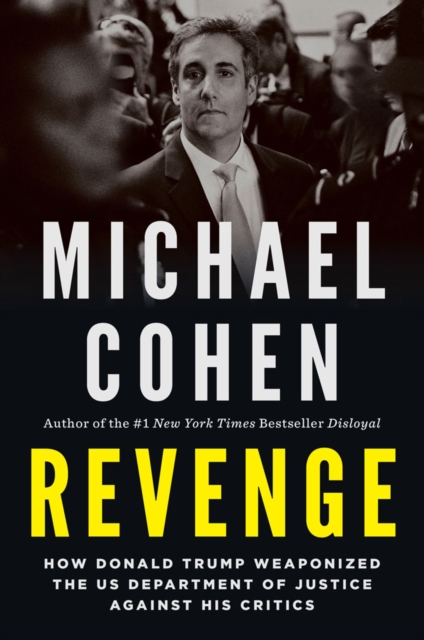Revenge : How Donald Trump Weaponized the US Department of Justice Against His Critics, Hardback Book