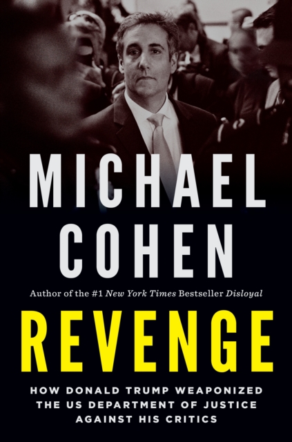 Revenge : How Donald Trump Weaponized the US Department of Justice Against His Critics, Hardback Book