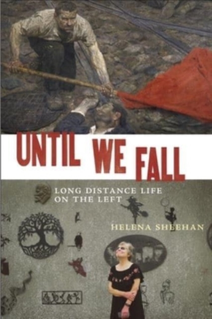 Until We Fall : Long Distance Life on the Left, Paperback / softback Book