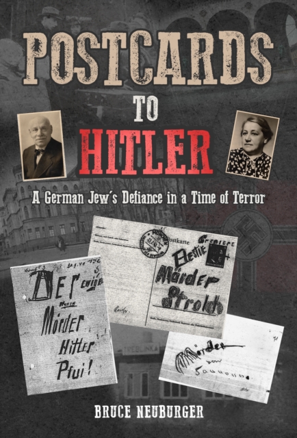 Postcards to Hitler : A German Jew's Defiance in a Time of Terror, EPUB eBook