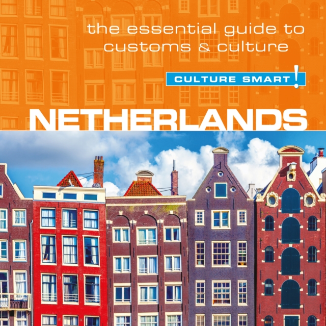 Netherlands - Culture Smart! : The Essential Guide To Customs & Culture, eAudiobook MP3 eaudioBook