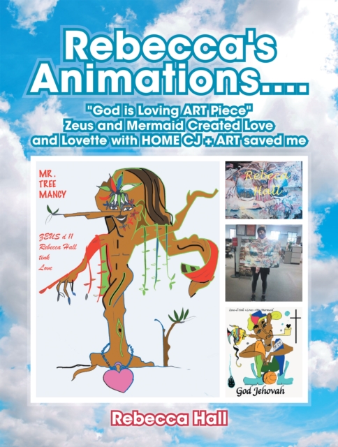 Rebecca's Animations...."God Is Loving Art Piece" Zeus and Mermaid Created Love and Lovette with Home Cj + Art Saved Me, EPUB eBook
