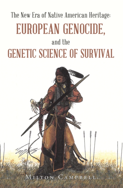 The New Era of Native American Heritage:  European Genocide, and the                       Genetic Science of Survival, EPUB eBook