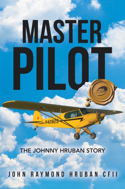 Master Pilot : The Johnny Hruban Story, EPUB eBook