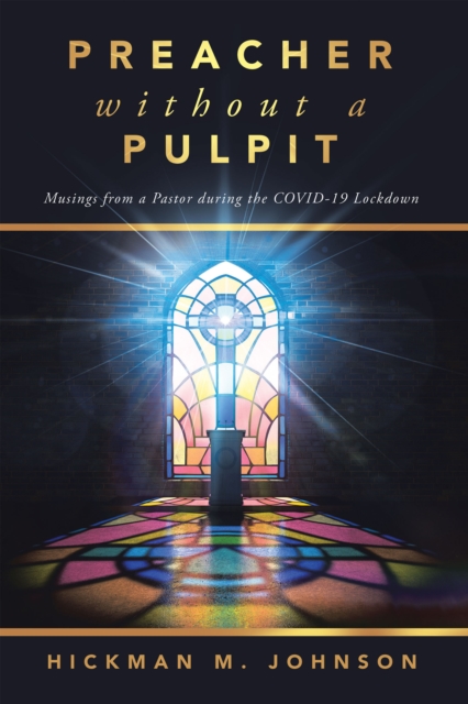 Preacher without a Pulpit : Musings from a Pastor during the COVID-19 Lockdown, EPUB eBook